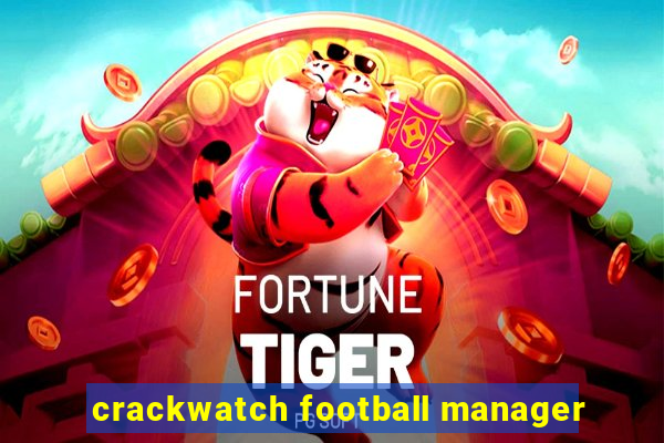 crackwatch football manager